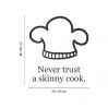 Stenska nalepka Never trust a skinny cook